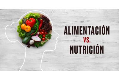 DIFERENCIA ENTRE ALIMENTACIÓN Y NUTRICIÓN